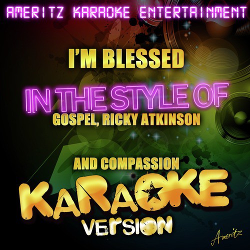I'm Blessed (In the Style of Gospel, Ricky Atkinson and Compassion) [Karaoke Version] cover art