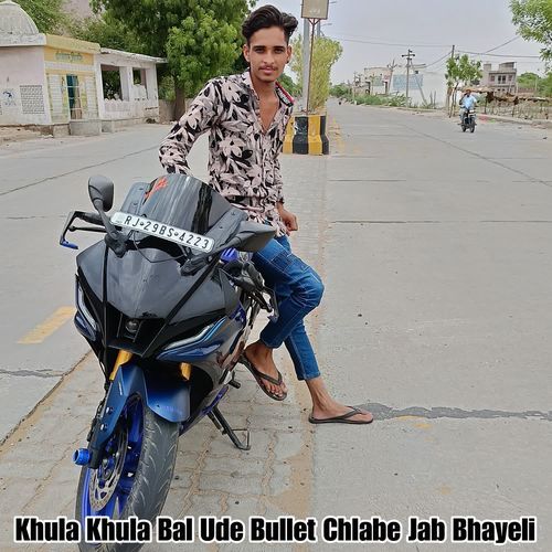 Khula Khula Bal Ude Bullet Chlabe Jab Bhayeli