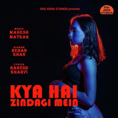 Kya Hai Zindagi Mein - Single