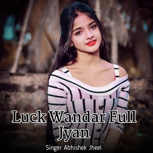 Luck Wandar Full Jyan