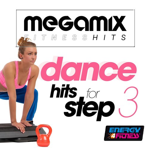 Megamix Fitness Hits Dance for Step Vol. 3 (25 Tracks Non-Stop Mixed Compilation for Fitness & Workout)