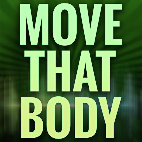 Move That Body (A Tribute to Nelly and Akon and T-Pain)