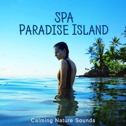 SPA Paradise Island (Calming Nature Sounds, Ocean Waves, Waterfalls, Birds Singing, Total Relaxation Music)