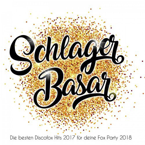 Schlager Basar - Die besten Discofox Hits 2017 für deine Fox Party 2018