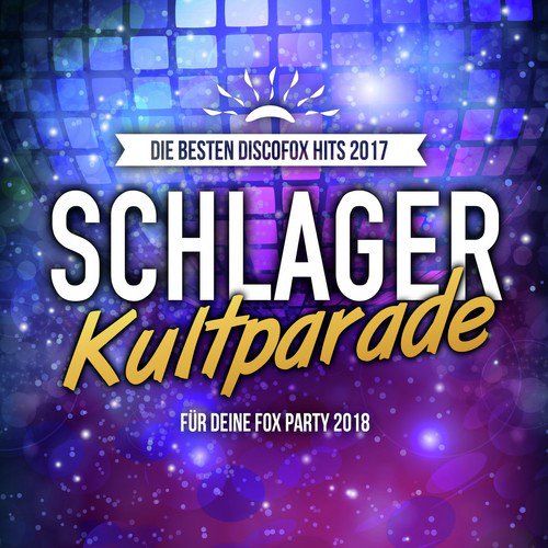 Schlager Kultparade - Die besten Discofox Hits 2017 für deine Fox Party 2018