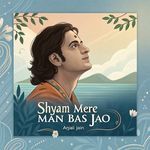 Shyam Mere Man Bas Jao