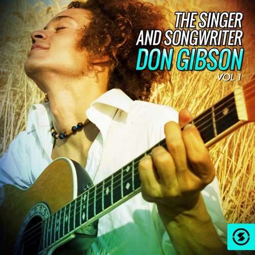 The Singer and Songwriter, Don Gibson, Vol. 1