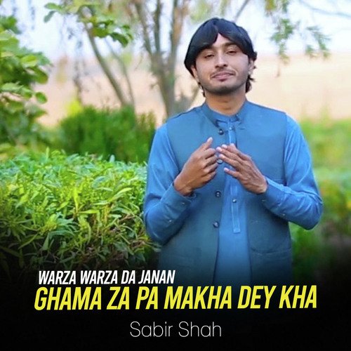 Warza Warza Da Janan Ghama Za Pa Makha Dey Kha
