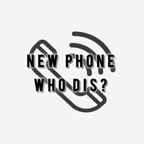 new phone who dis?