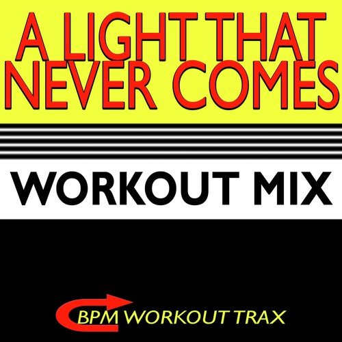 A Light That Never Comes (Workout Mix)