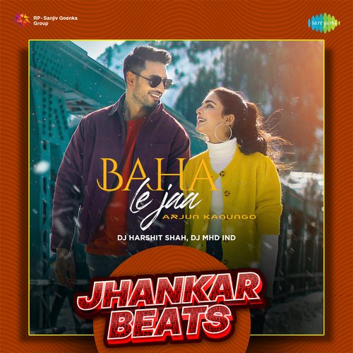 Baha Le Jaa - Jhankar Beats