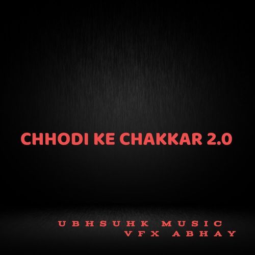 CHHODI KE CHAKKAR 2.0