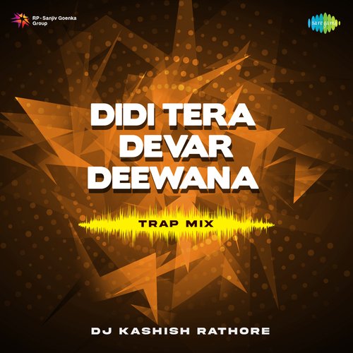 Didi Tera Devar Deewana - Trap Mix