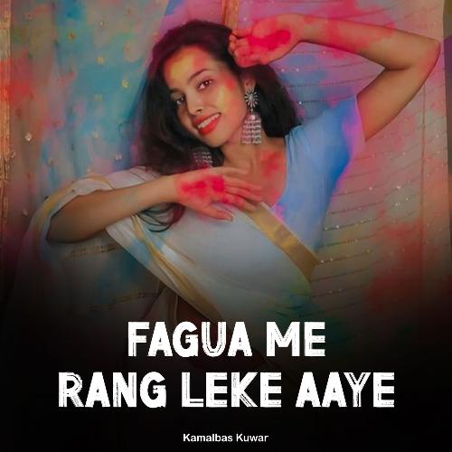 Fagua Me Rang Leke Aaye