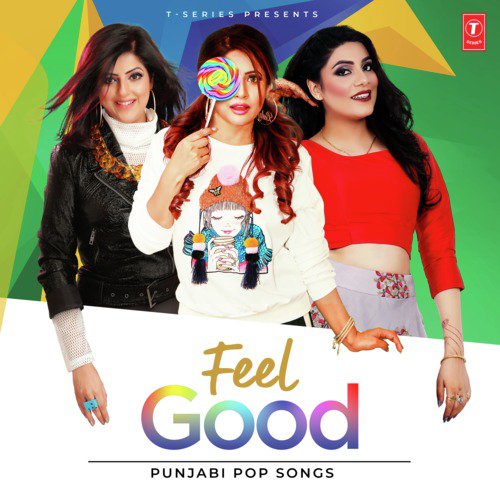 Feel Good - Punjabi Pop Songs