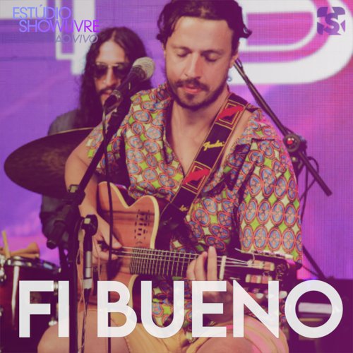 Fi Bueno no Estúdio Showlivre (Ao Vivo)