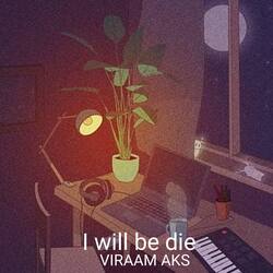 I Will Be Die-AFkFZEwIYwc