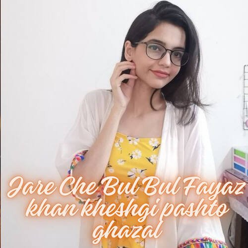 Jare Che Bul Bul Fayaz khan kheshgi pashto ghazal