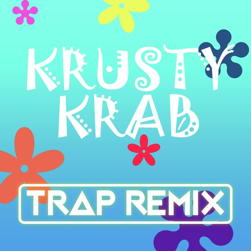 Krusty Krab Song Download From Krusty Krab Trap Remix Jiosaavn