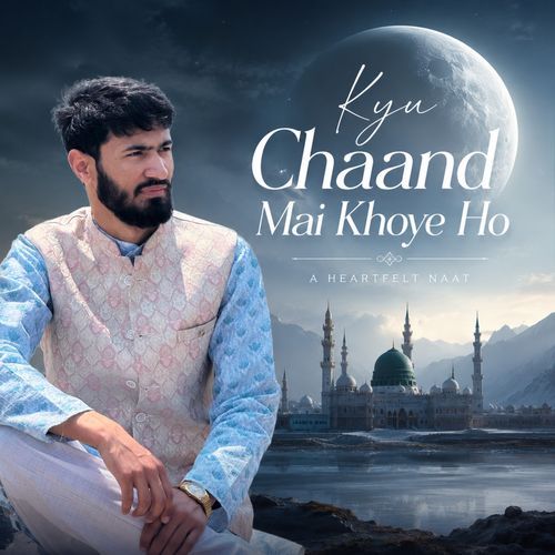 Kyu Chaand Mai Khoye Ho