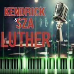 Luther - Kendrick Lamar & SZA (Piano Version) artwork