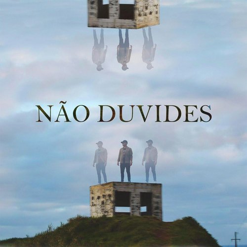 Não Duvides