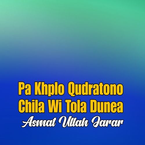 Pa Khplo Qudratono Chila Wi Tola Dunea
