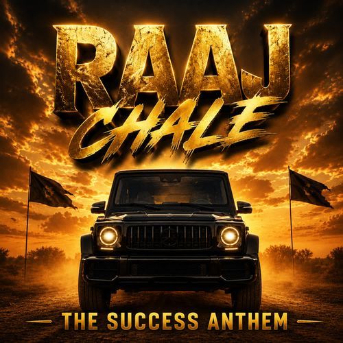 Raaj Chale  The Success Anthem