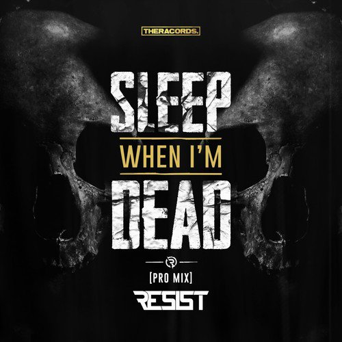 Sleep When I'm Dead (Pro Mix)