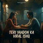 Teri Yaadon Ka Viral Ishq