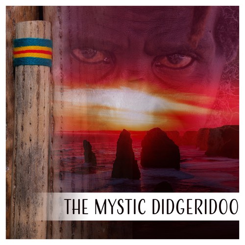 The Mystic Didgeridoo (Australian Meditation - Vibrational Healing Sounds, Tribal Aboriginal Music, A Deep Trance Experience)