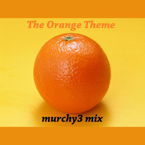 The Orange Theme (Murchy3 Mix)