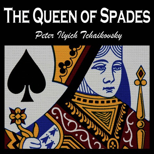 The Queen Of Spades An Opera By Peter Ilyich Tchaikovsky Songs Download Free Online Songs