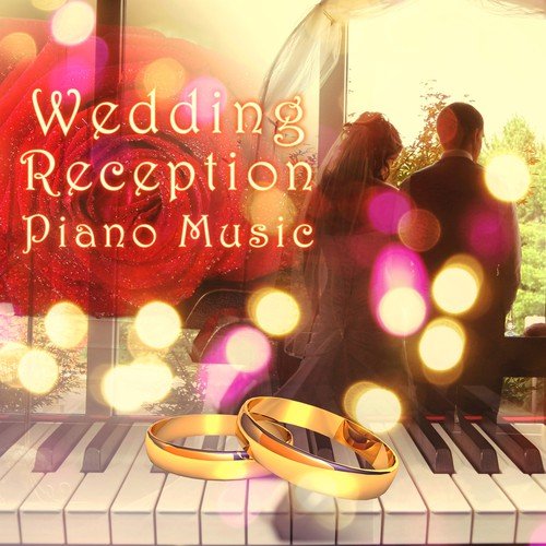 Wedding Reception Piano Music - Romantic Piano, Smooth Jazz for Wedding Ceremony & Wedding Dinner