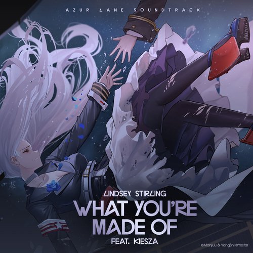 What You&#039;re Made Of (feat. Kiesza) (From &quot;Azur Lane&quot; Original Video Game Soundtrack)_poster_image