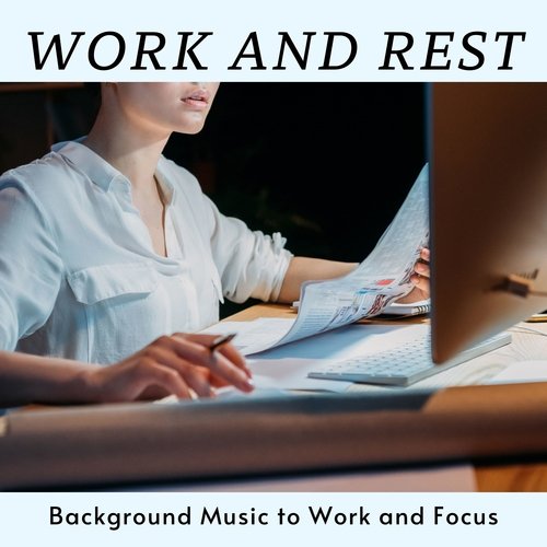 Work and Rest - Background Music to Work and Focus_poster_image