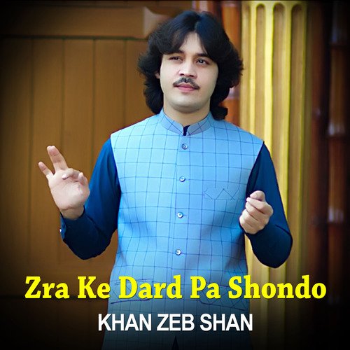 Zra Ke Dard Pa Shondo - Khan Zeb Shan_poster_image