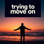 trying to move on