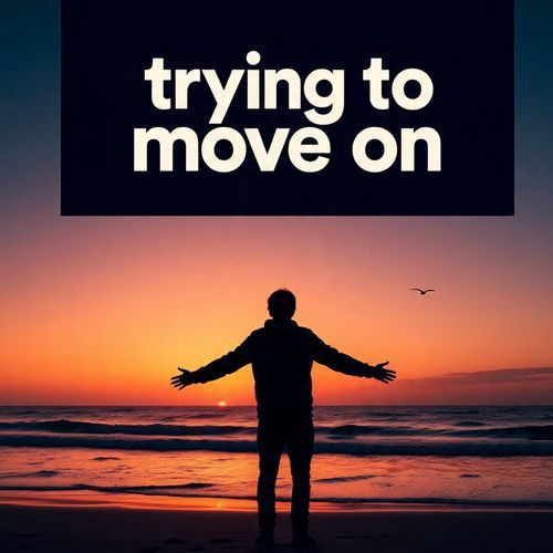 trying to move on