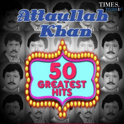 50 Greatest Hits - Attaullah Khan