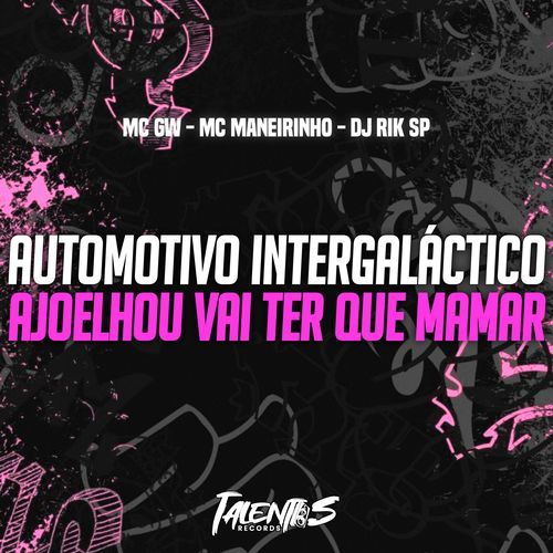 AUTOMOTIVO INTERGALÁCTICO - AJOELHOU VAI TER QUE MAMAR_poster_image