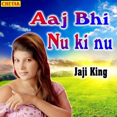 Aaj Bhi Nu Ki Nu