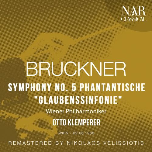 BRUCKNER: SYMPHONY No.  5 PHANTANTISCHE "GLAUBENSSINFONIE"