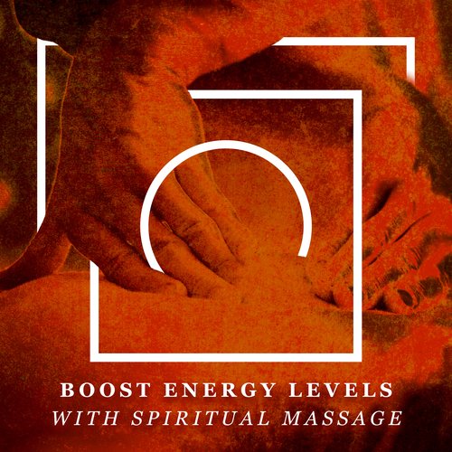 Boost Energy Levels with Spiritual Massage