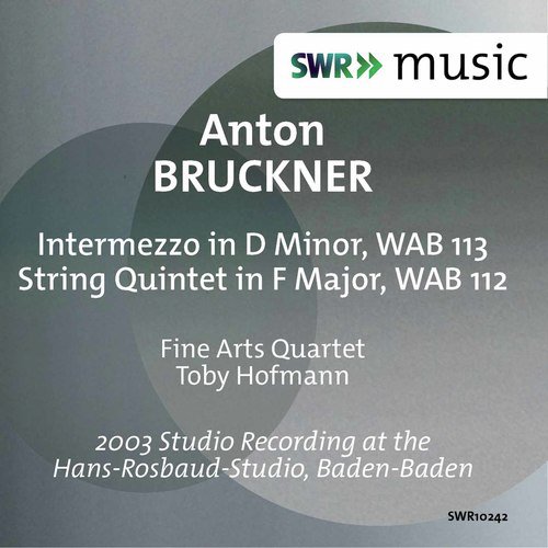 Bruckner: String Quintet in F Major, WAB 112 & Intermezzo in D Minor, WAB 113