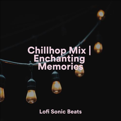 Chillhop Mix | Enchanting Memories