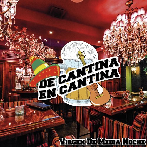 De Cantina En Cantina / Virgen de Media Noche