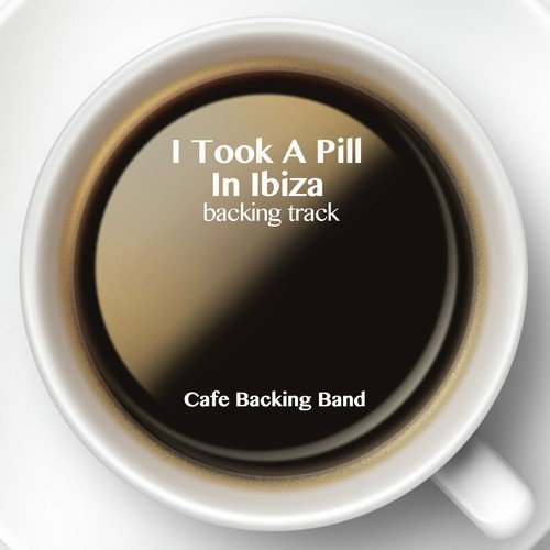 I Took a Pill in Ibiza (Backing Track Instrumental Version)