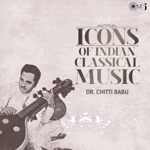 Icons Of Indian  Music - Dr.Chitti Babu (Hindustani Classical)