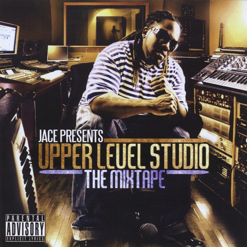 Jace Presents: Upper Level Studio the Mixtape